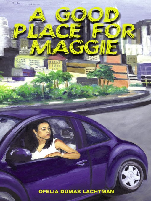 Title details for A Good Place for Maggie by Ofelia Dumas Lachtman - Available